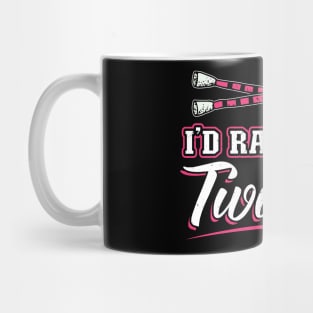 I'd Rather Be Twirling - Baton Twirler Mug